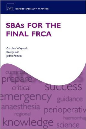 SBAs for the Final FRCA : Oxford Specialty Training: Revision Texts - Caroline Whymark