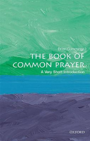 The Book of Common Prayer : A Very Short Introduction - Brian Cummings