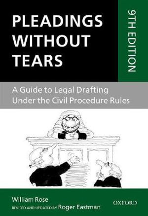 Pleadings Without Tears 9ed : A Guide to Legal Drafting Under the Civil Procedure Rules - Roger Eastman