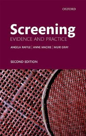 Screening Evidence and Practice : Evidence and Practice - Angela E. Raffle