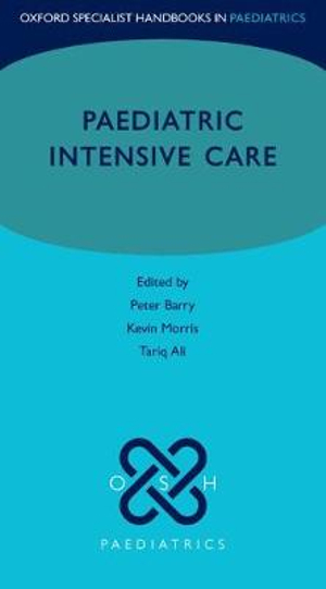 Paediatric Intensive Care : Oxford Specialist Handbooks in Paediatrics - Peter Barry