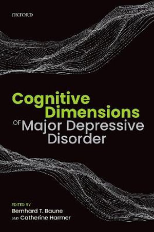 Cognitive Dimensions of Major Depressive Disorder - Bernhard T. Baune