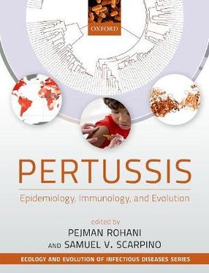 Pertussis : Epidemiology, Immunology, and Evolution - Pejman Rohani