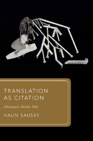 Translation as Citation : Zhuangzi Inside Out - Haun Saussy