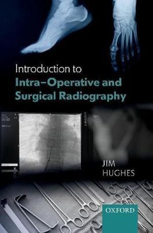 Introduction to Intra-Operative and Surgical Radiography - Jim Hughes