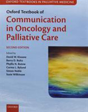 Oxford Textbook of Communication in Oncology and Palliative Care : Oxford Textbooks in Palliative Medicine - David W. Kissane Ac