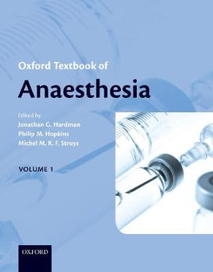 Oxford Textbook of Anaesthesia : Oxford Textbook - Jonathan G Hardman