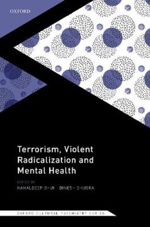 Terrorism, Violent Radicalisation and Mental Health : Oxford Cultural Psychiatry - Bhui 