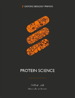 Protein Science : Oxford Biology Primers - Arthur Lesk