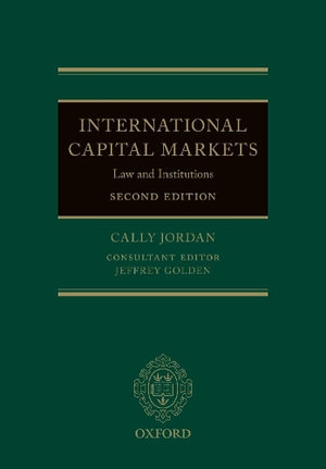 International Capital Markets Law and Institutions 2ed : Law and Institutions - Cally Jordan