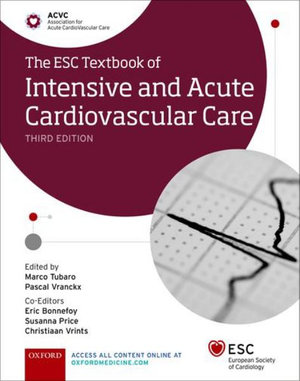 The ESC Textbook of Intensive and Acute Cardiovascular Care : The European Society of Cardiology Series - Christiaan  Vrints