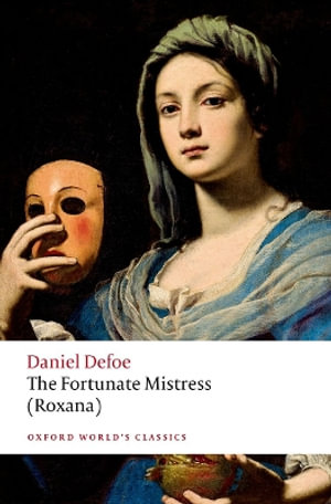 The Fortunate Mistress Roxana : Oxford World's Classics - Daniel Defoe