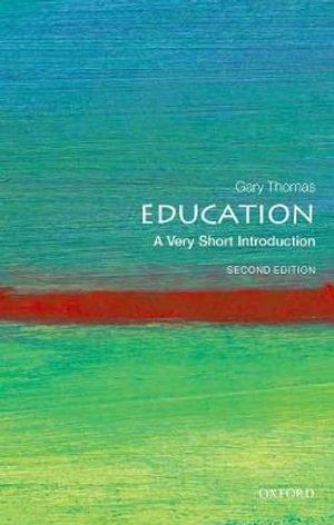 Education A Very Short Introduction : A Very Short Introduction - Gary Thomas