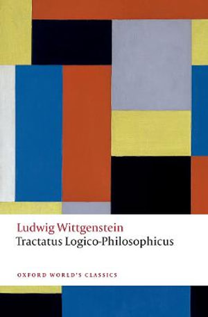 Tractatus Logico-Philosophicus : Oxford World's Classics - Ludwig Wittgenstein