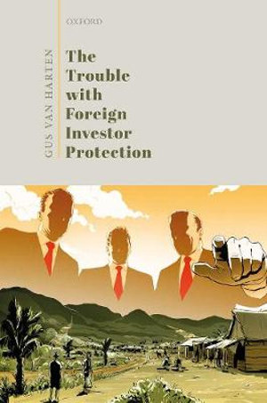 The Trouble with Foreign Investor Protection - Gus Van Harten