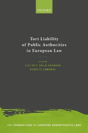 The Tort Liability of Public Authorities in European Law : The Common Core of European Administrative Law - Giacinto della Cananea