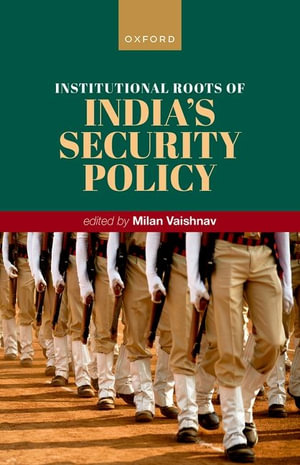 Institutional Roots of India's Security Policy - Milan Vaishnav