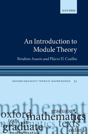 An Introduction to Module Theory : Oxford Graduate Texts in Mathematics - Ibrahim Assem