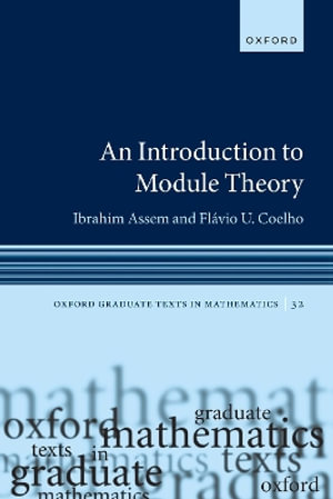 An Introduction to Module Theory : Oxford Graduate Texts in Mathematics - Ibrahim Assem