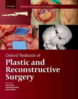 OX TB of Plastic and Reconstructive Surgery : Oxford Textbooks in Surgery - Simon Kay