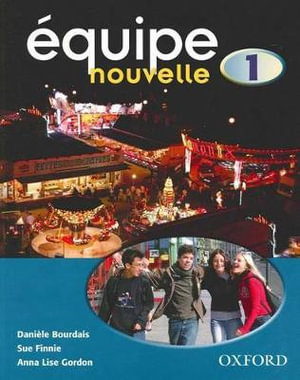 Equipe Nouvelle 1 Student Book : Part 1: Students' Book - Dani&egrave;le Bourdais