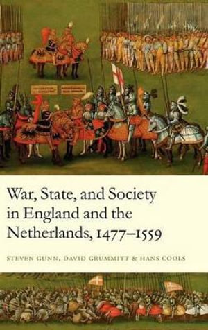 War, State, and Society in England and the Netherlands 1477-1559 - Steven Gunn