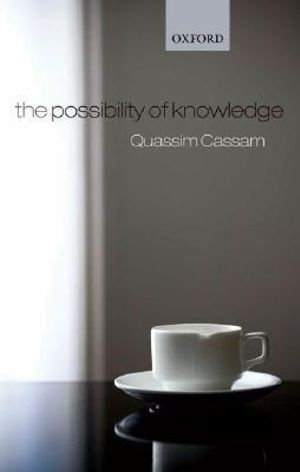 The Possibility of Knowledge - Quassim Cassam