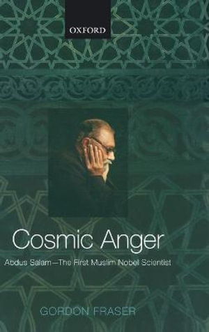 Cosmic Anger : Abdus Salam - The First Muslim Nobel Scientist - Gordon Fraser