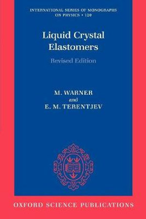 Liquid Crystal Elastomers : International Series of Monographs on Physics - Mark Warner