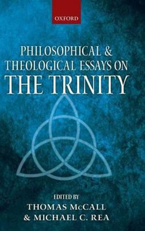 Philosophical and Theological Essays on the Trinity - Thomas McCall