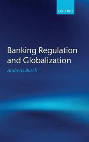 Banking Regulation and Globalization - Andreas Busch