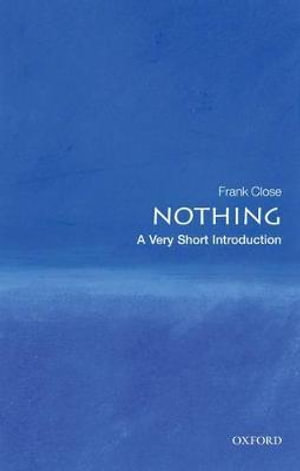 Nothing : A Very Short Introduction - Frank Close