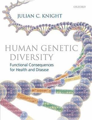 Human Genetic Diversity : Functional Consequences for Health and Disease - Julian C. Knight