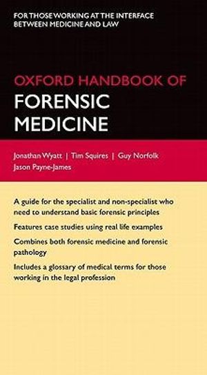 Oxford Handbook of Forensic Medicine : Oxford Medical Handbooks - Jonathan P. Wyatt