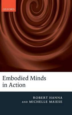 Embodied Minds in Action - Robert Hanna