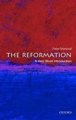 The Reformation : A Very Short Introduction - Peter Marshall