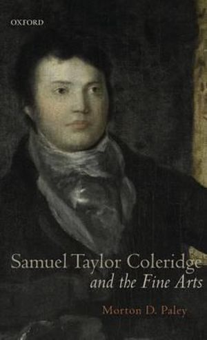 Samuel Taylor Coleridge and the Fine Arts - Morton D. Paley