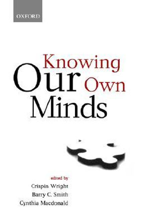 Knowing Our Own Minds : Mind Association Occasional Series - Crispin Wright