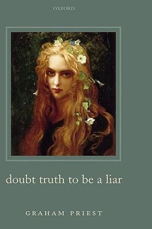 Doubt Truth to be a Liar - Graham Priest