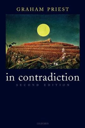 In Contradiction : A Study of the Transconsistent - Graham Priest