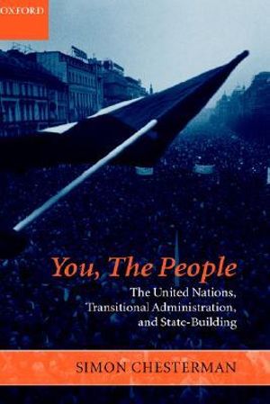 You, The People : The United Nations, Transitional Administration and State-Building - Simon Chesterman