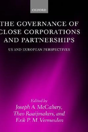 The Governance of Close Corporations and Partnerships : US and European Perspectives - Joseph A. McCahery