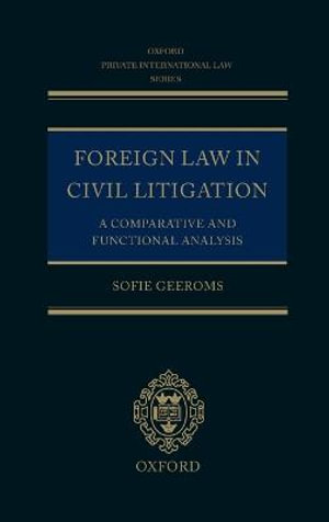 Foreign Law in Civil Litigation : A Comparative and Functional Analysis - Sofie Geeroms