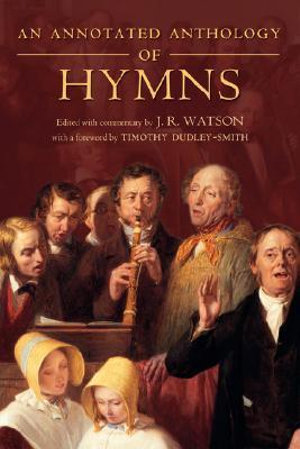 An Annotated Anthology of Hymns - J. R. Watson