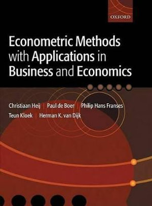 Econometric Methods with Applications in Business and Economics - Christiaan Heij