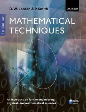 Mathematical techniques : An Introduction for the Engineering, Physical, and Mathematical Sciences - Dominic Jordan