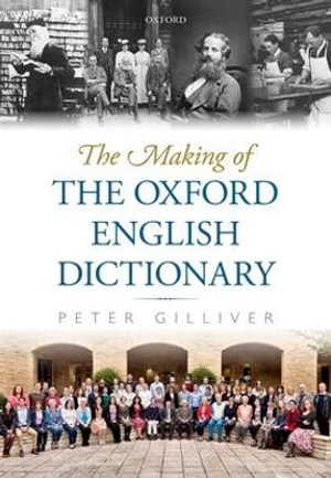 The Making of the Oxford English Dictionary - Peter Gilliver