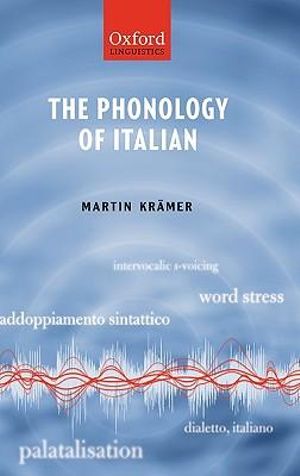 The Phonology of Italian : The Phonology of the World's Languages - Martin Kramer