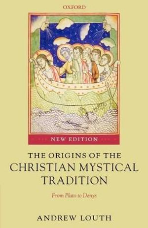 The Origins of the Christian Mystical Tradition : From Plato to Denys - Andrew Louth