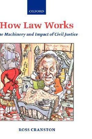 How Law Works : The Machinery and Impact of Civil Justice - Ross Cranston